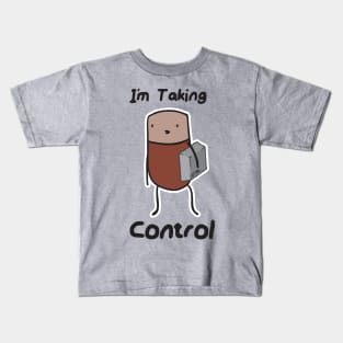 I'm taking control Kids T-Shirt